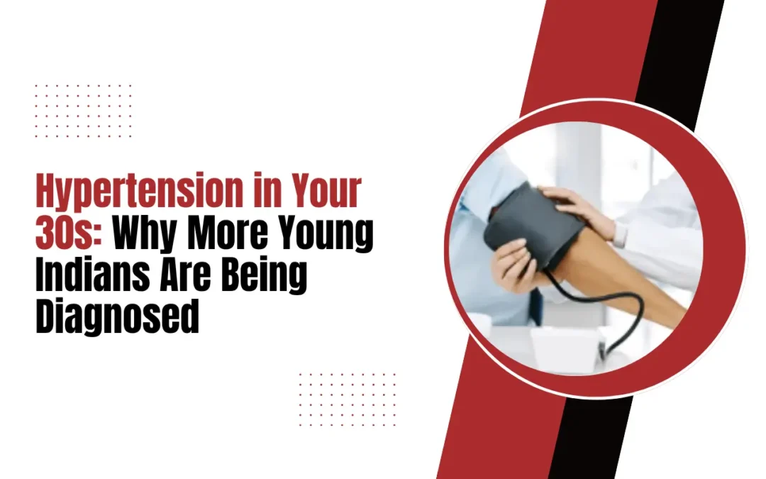 Hypertension in Your 30s: Why More Young Indians Are Being Diagnosed