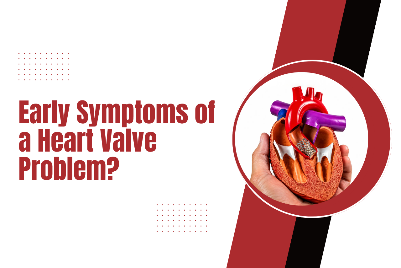 Early Symptoms of a Heart Valve Problem