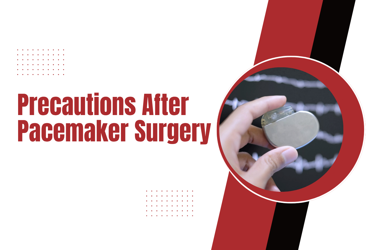 Precautions After Pacemaker Surgery