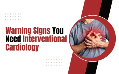 What Are the Warning Signs That You Need Interventional Cardiology?